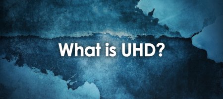 Что такое UHD ?